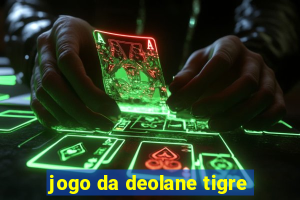 jogo da deolane tigre